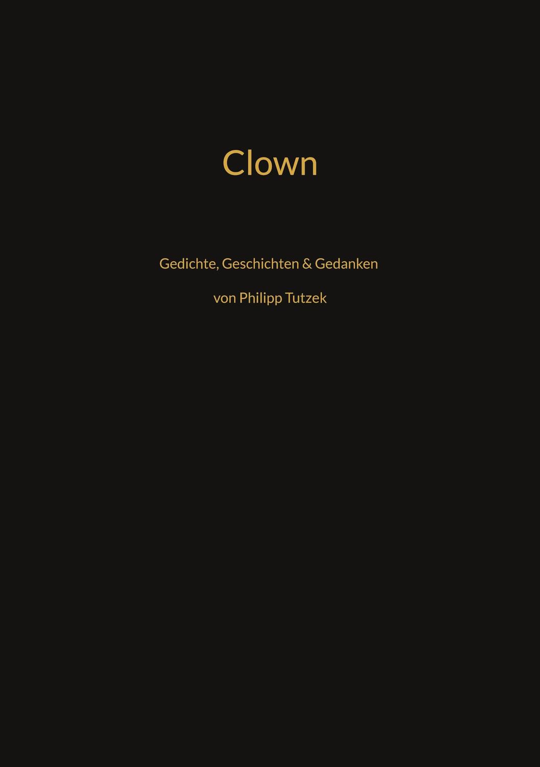 Cover: 9783759767196 | Clown | Gedichte, Geschichten, Gedanken von Philipp Tutzek | Tutzek