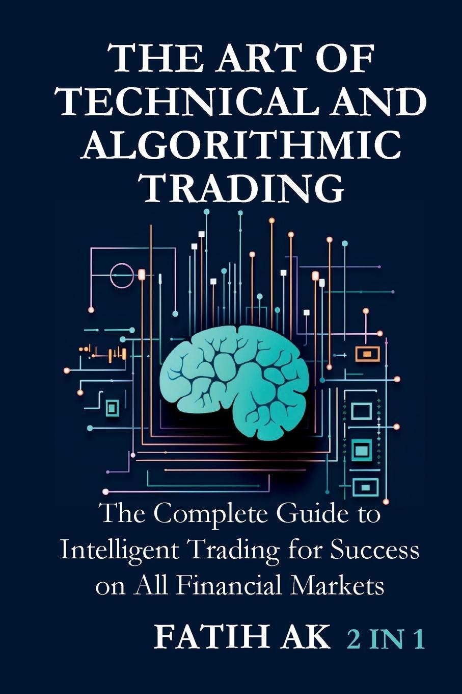 Cover: 9781326904944 | The Art of Technical and Algorithmic Trading | Fatih Ak | Taschenbuch