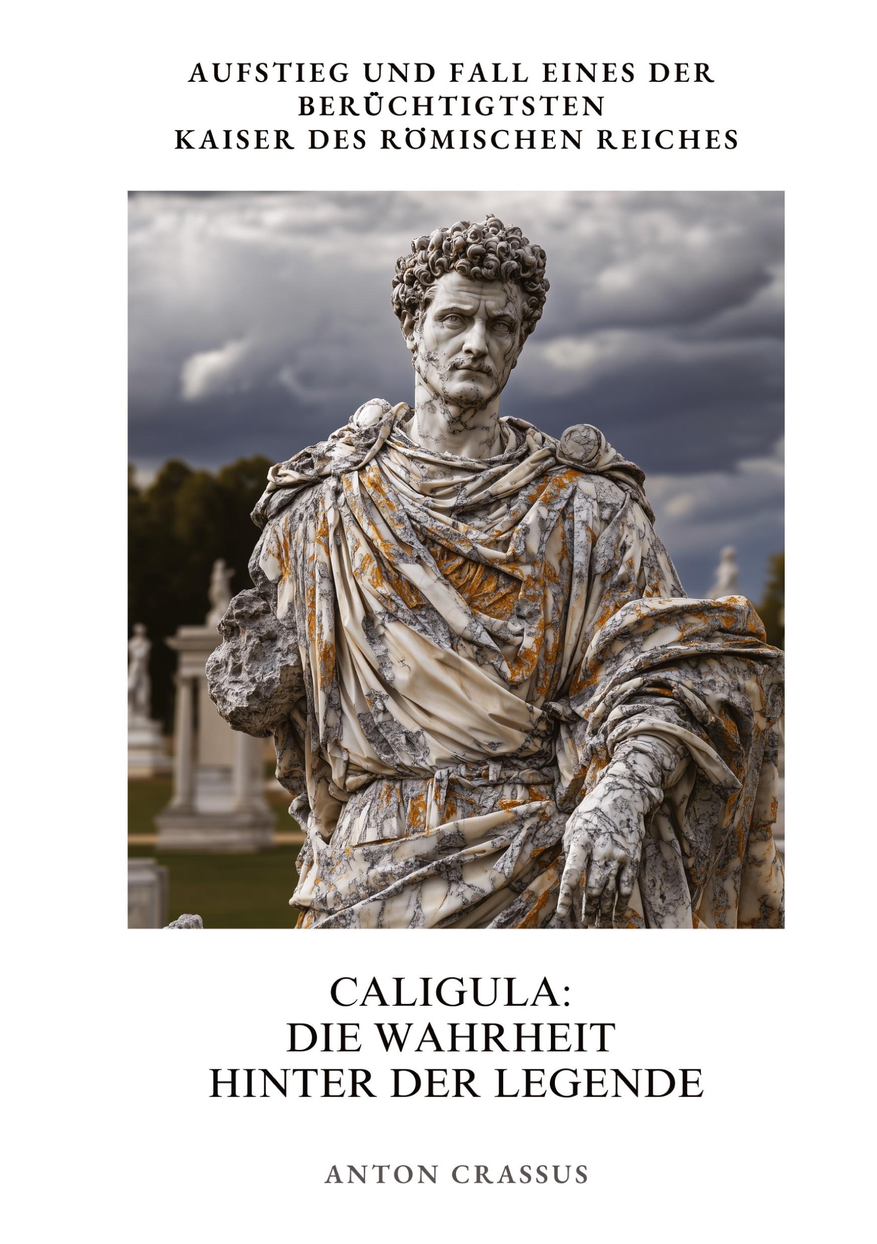 Cover: 9783384391643 | Caligula: Die Wahrheit hinter der Legende | Anton Crassus | Buch