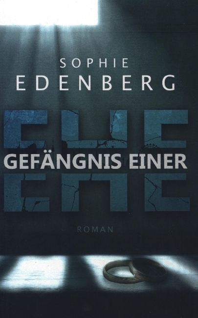 Cover: 9789403660448 | Gefängnis einer Ehe | Thriller / Drama | Sophie Edenberg | Taschenbuch