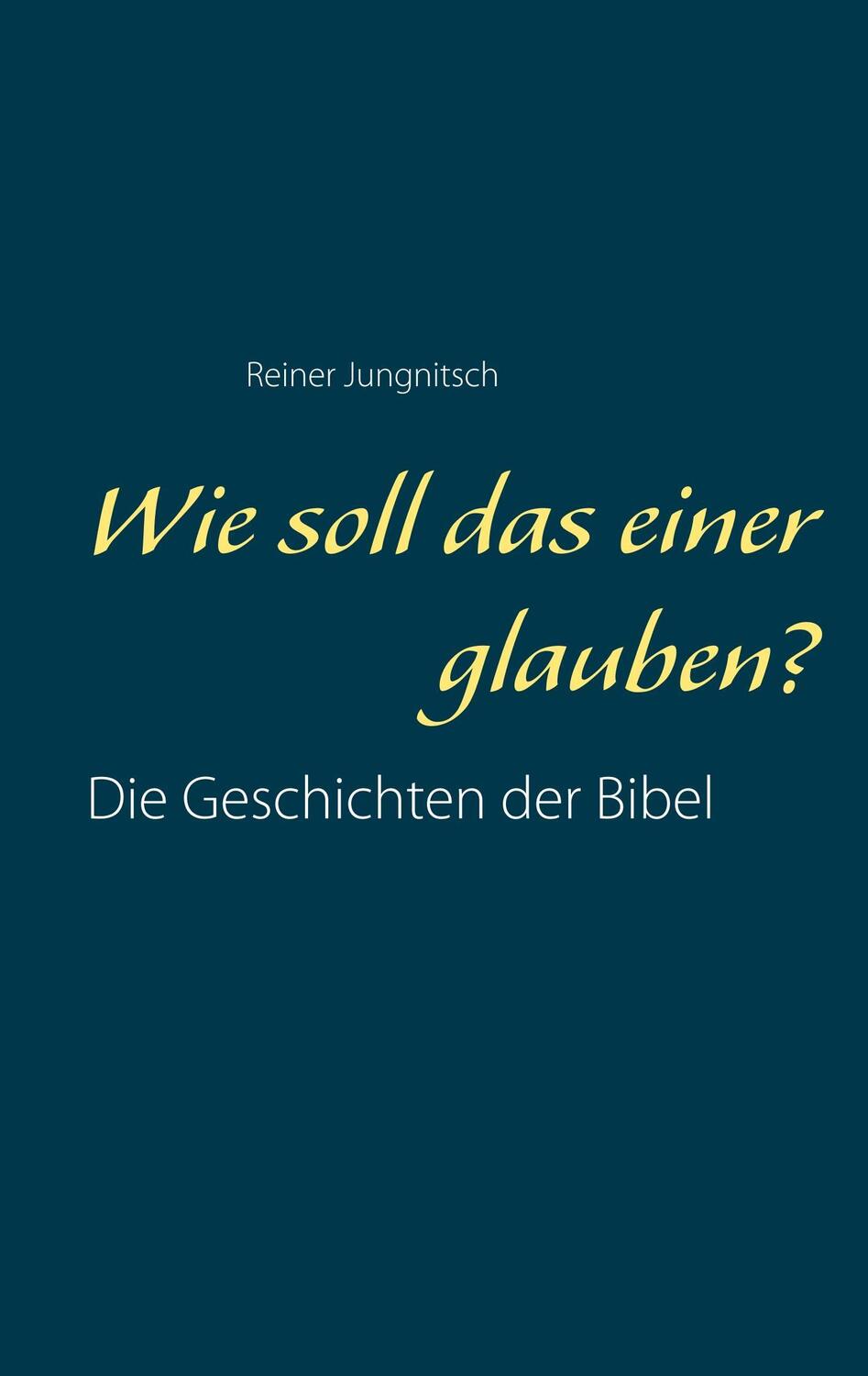 Cover: 9783746080949 | Wie soll das einer glauben? | Reiner Jungnitsch | Taschenbuch