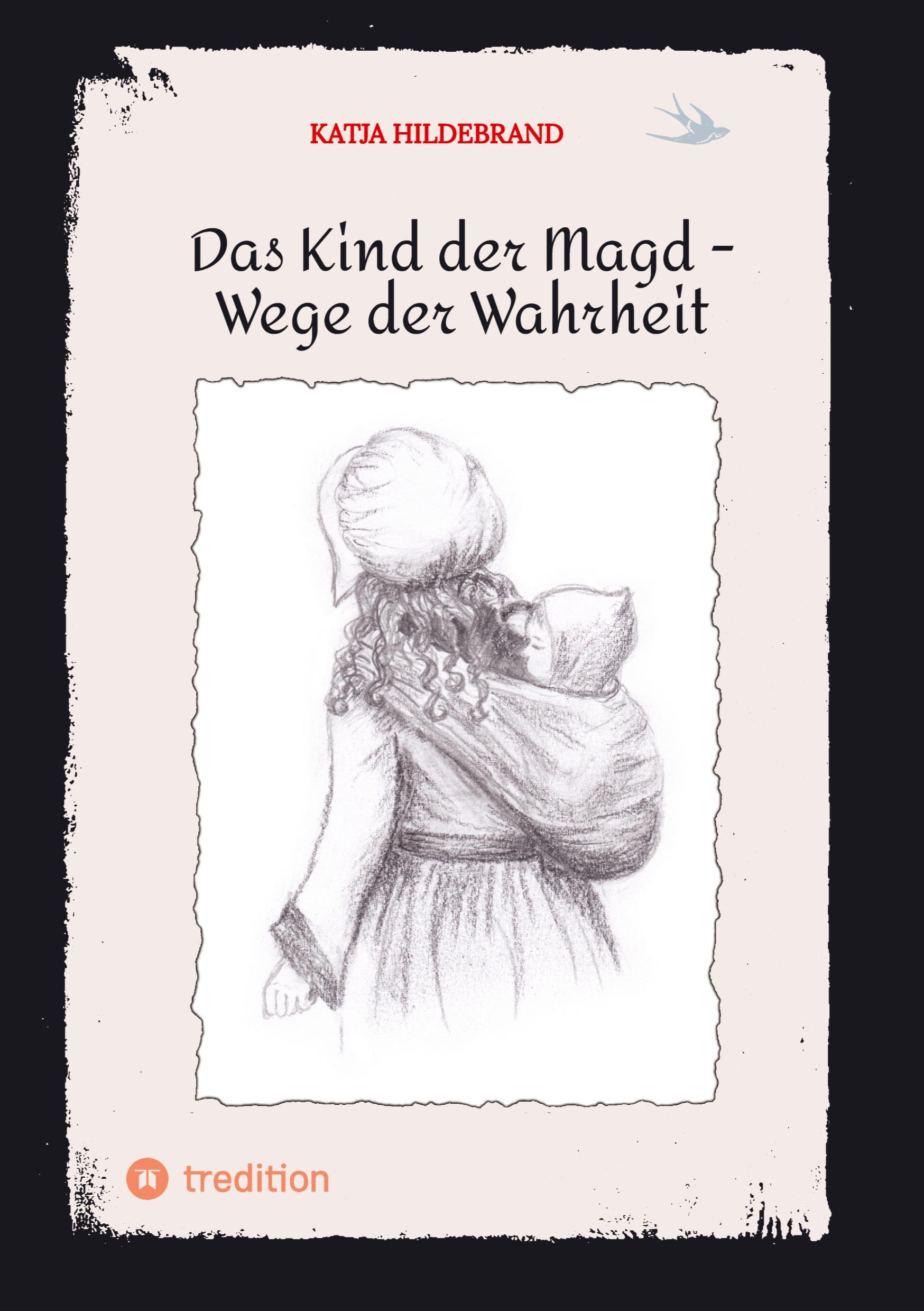 Cover: 9783347593145 | Das Kind der Magd - Wege der Wahrheit | Katja Hildebrand | Taschenbuch