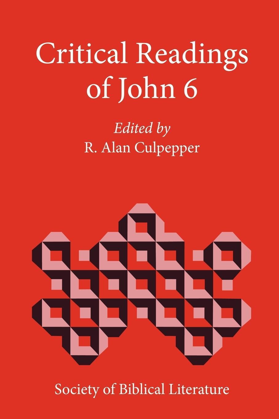 Cover: 9781589832558 | Critical Readings of John 6 | R. Alan Culpepper | Taschenbuch | 1997