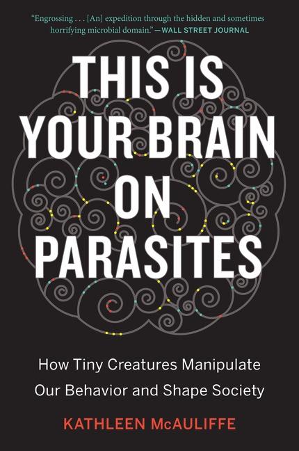 Cover: 9780544947252 | This Is Your Brain On Parasites | Kathleen Mcauliffe | Taschenbuch