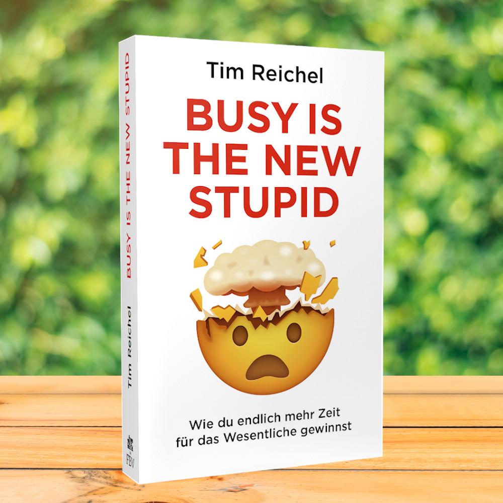 Bild: 9783959723060 | Busy is the new stupid | Tim Reichel | Taschenbuch | 208 S. | Deutsch