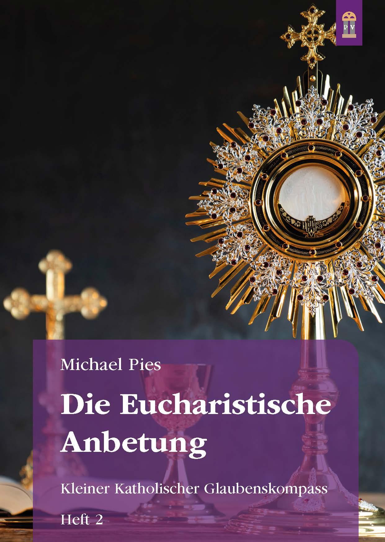 Cover: 9783864172069 | Die Eucharistische Anbetung | Michael Pies | Broschüre | 35 S. | 2024