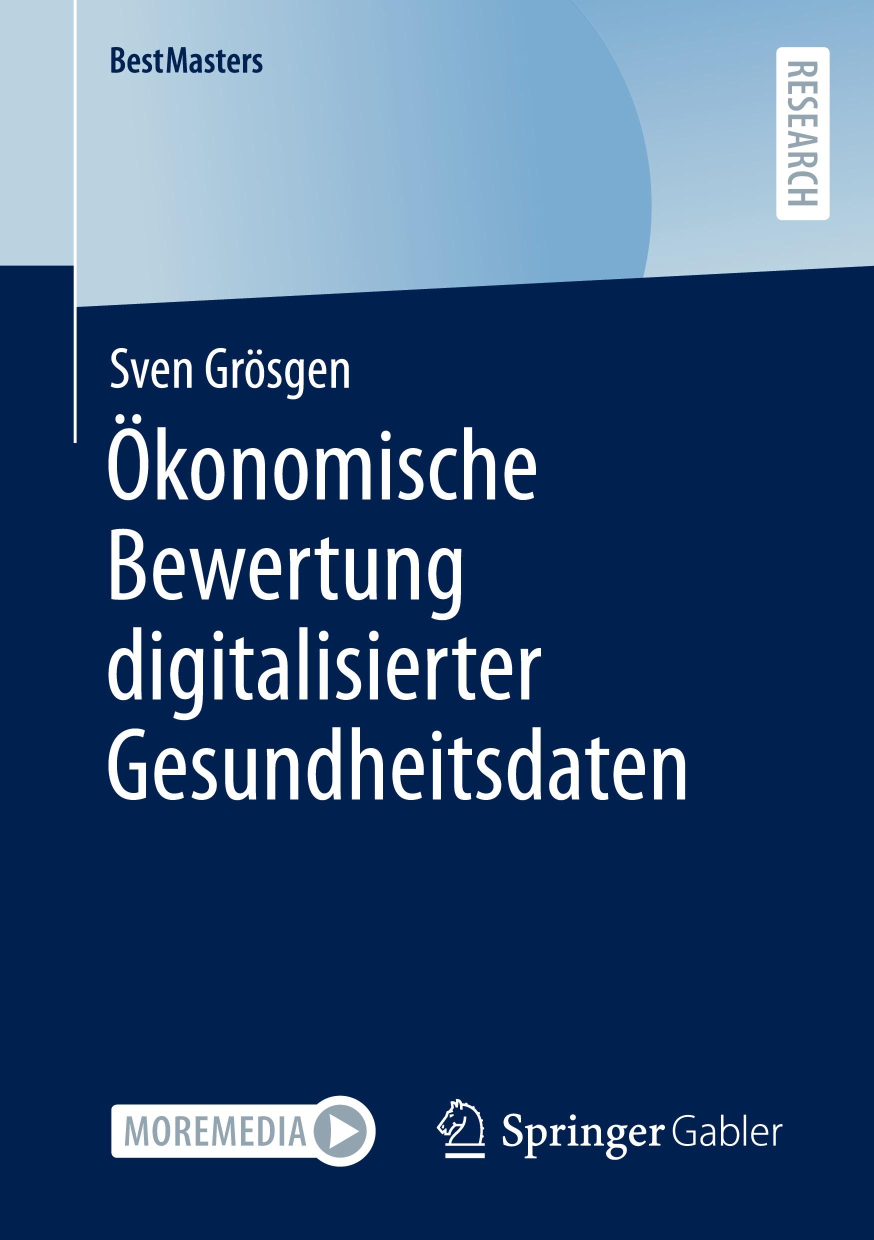 Cover: 9783658428891 | Ökonomische Bewertung digitalisierter Gesundheitsdaten | Sven Grösgen