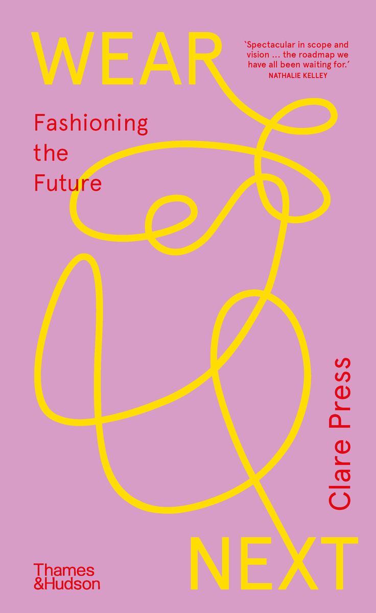 Cover: 9781760763152 | Wear Next | Fashioning the future | Clare Press | Taschenbuch | 2023