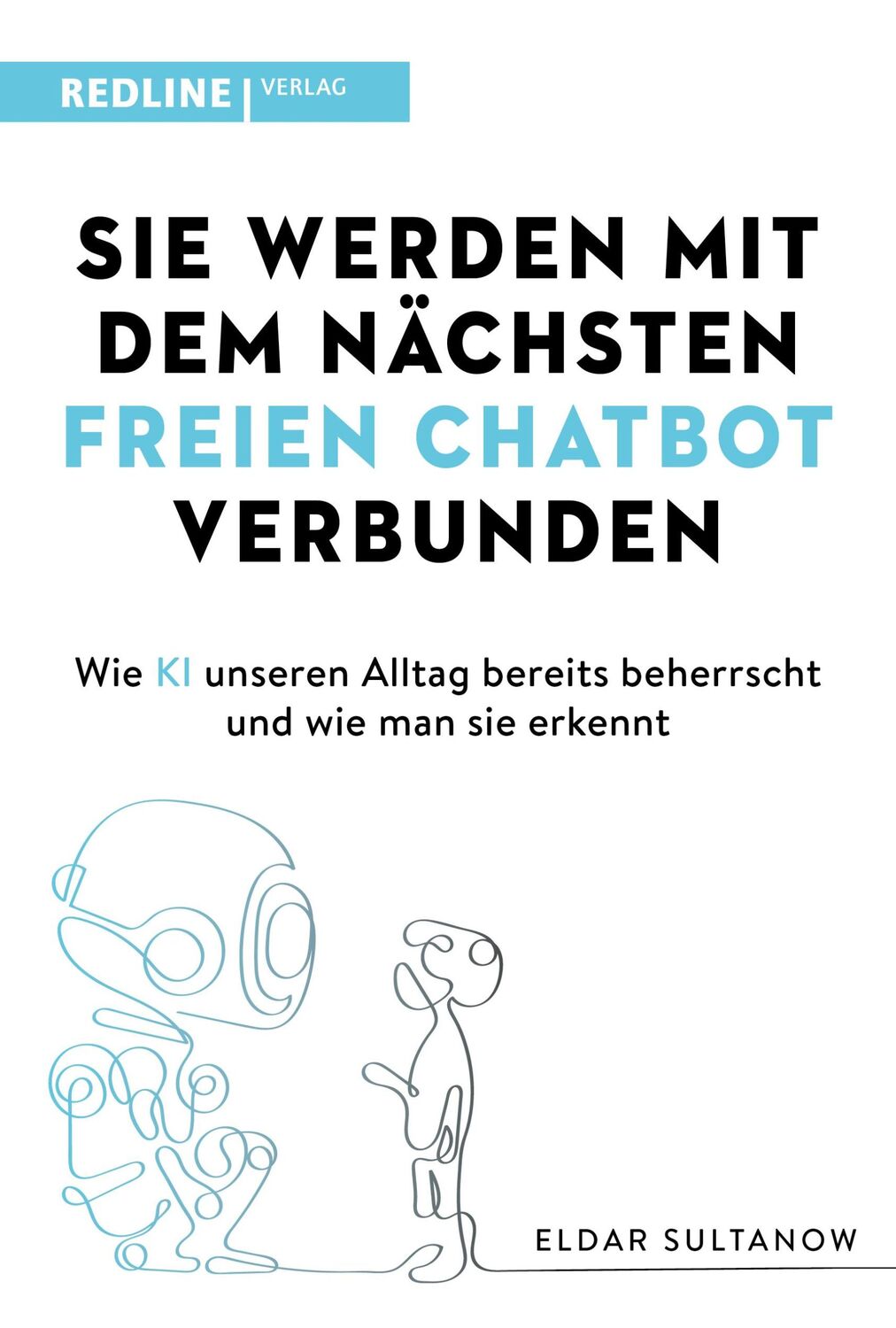 Cover: 9783868819649 | Sie werden mit dem nächsten freien Chatbot verbunden | Eldar Sultanow