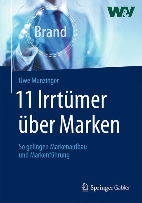 Cover: 9783658015046 | 11 Irrtümer über Marken | So gelingen Markenaufbau und Markenführung