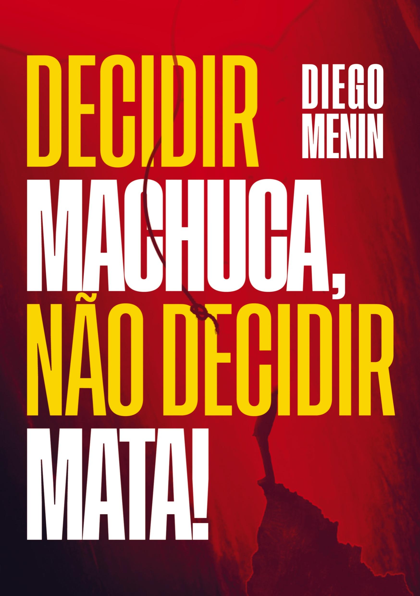 Cover: 9789464857092 | Decidir machuca, não decidir mata! | Diego Menin | Taschenbuch | 2023