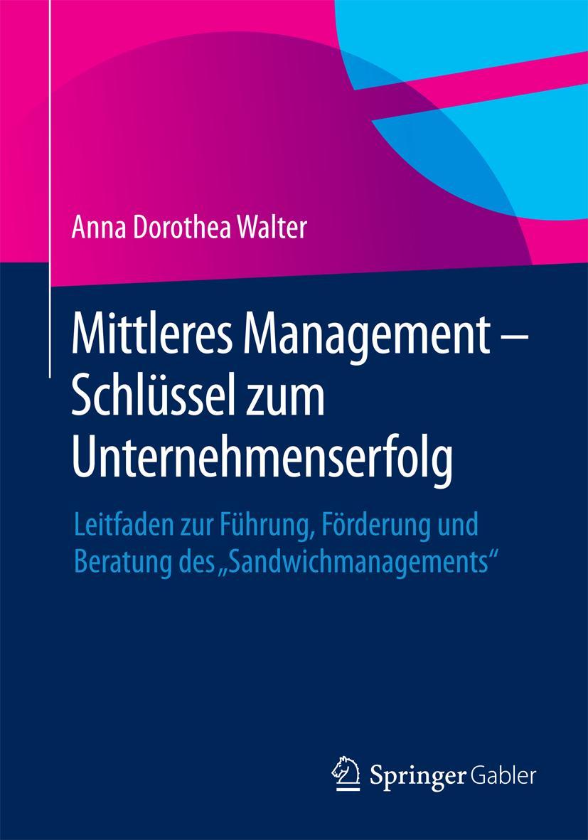 Cover: 9783658079659 | Mittleres Management - Schlüssel zum Unternehmenserfolg | Walter | xiv