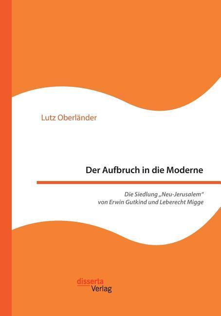 Cover: 9783959353328 | Der Aufbruch in die Moderne. Die Siedlung ¿Neu-Jerusalem¿ von Erwin...