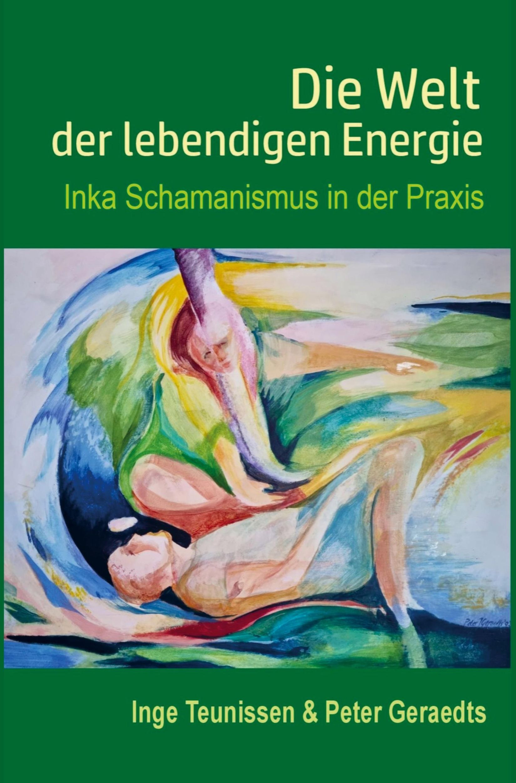 Cover: 9789403777740 | Die Welt der lebendigen Energie | Inka Schamanismus in der Praxis