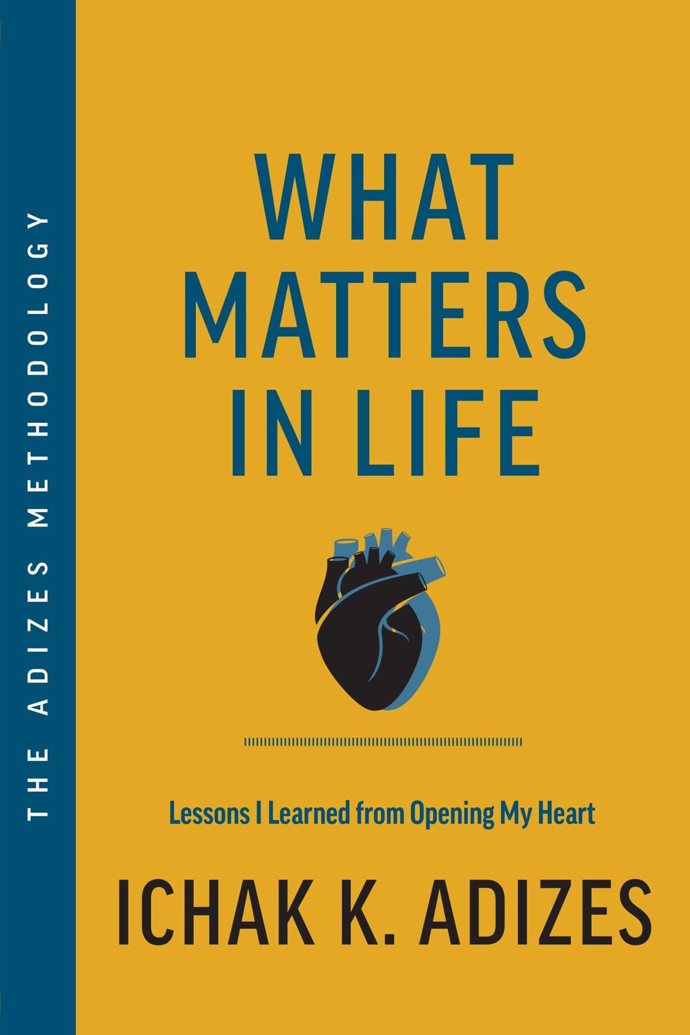 Cover: 9798986048338 | What Matters in Life: Lessons I Learned from Opening My Heart | Adizes