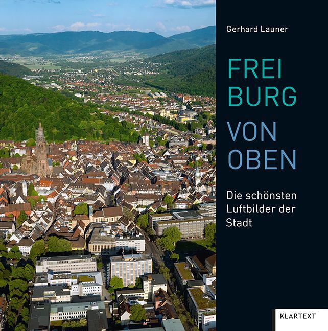 Cover: 9783837522662 | Freiburg von oben | Die schönsten Luftbilder der Stadt | Launer | Buch