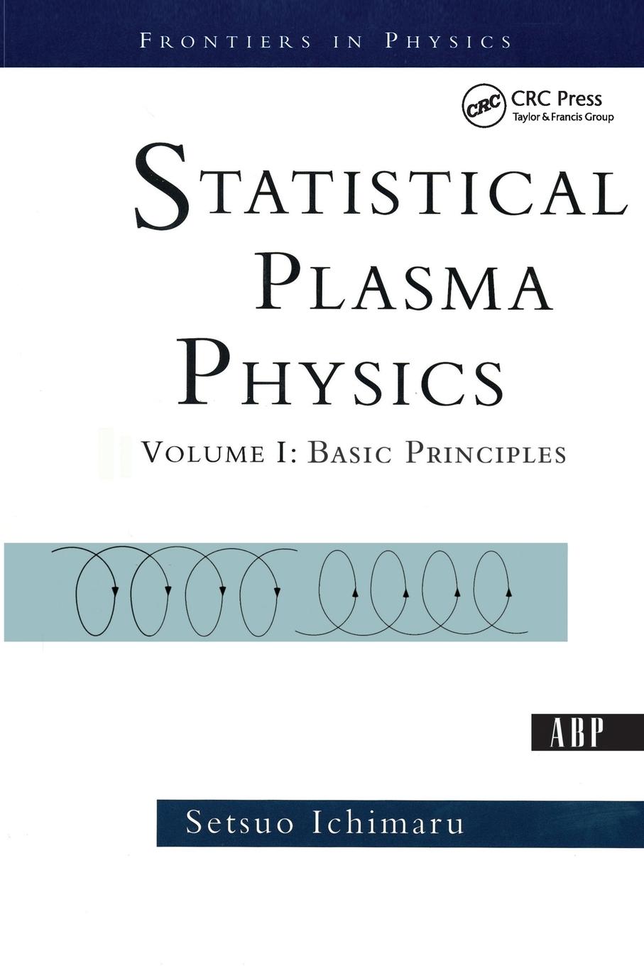 Cover: 9780813341781 | Statistical Plasma Physics, Volume I | Basic Principles | Ichimaru