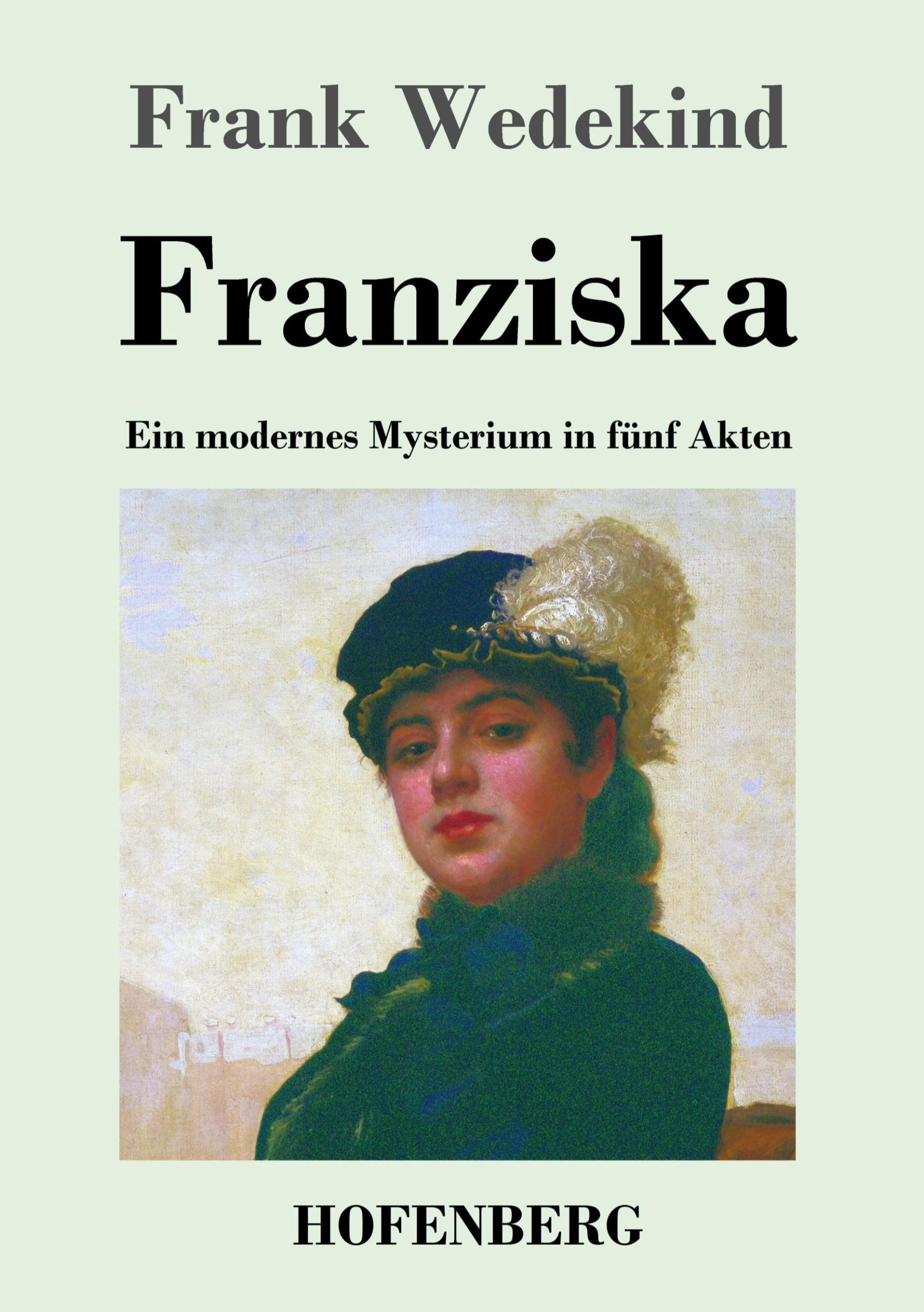 Cover: 9783843022149 | Franziska | Ein modernes Mysterium in fünf Akten | Frank Wedekind