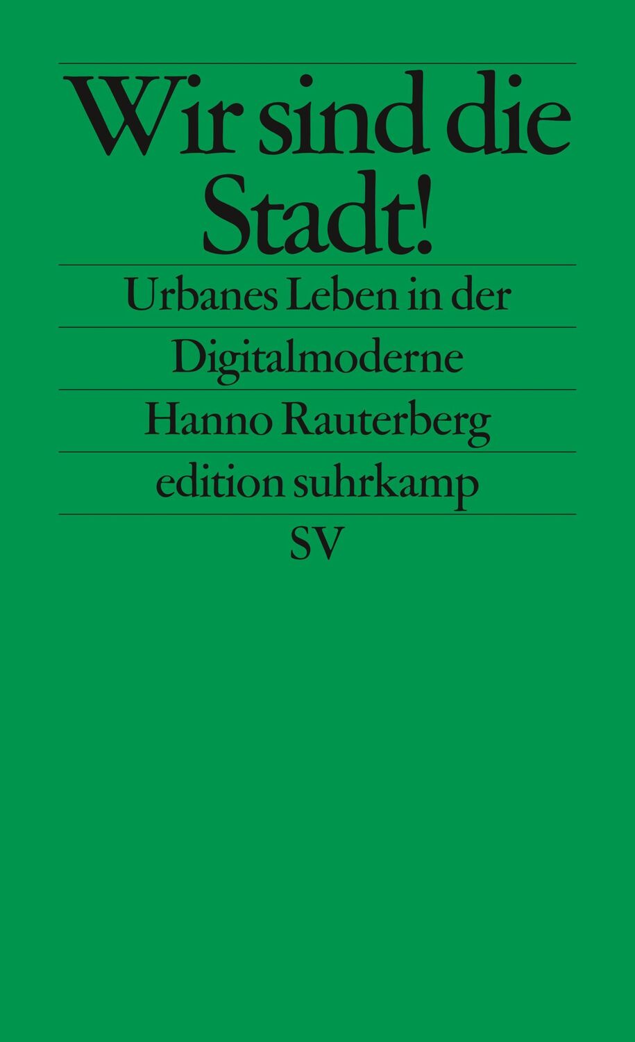 Cover: 9783518126745 | Wir sind die Stadt! | Urbanes Leben in der Digitalmoderne | Rauterberg