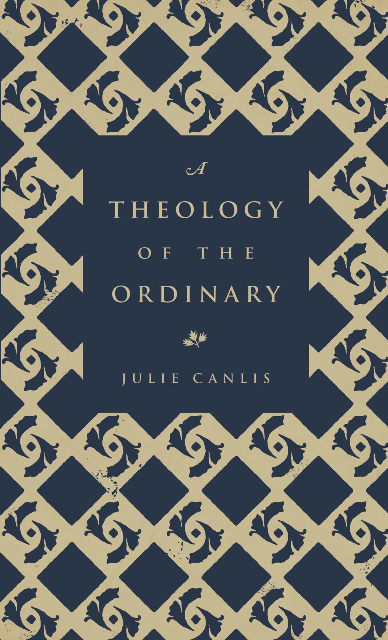 Cover: 9780692840283 | A Theology of the Ordinary | Julie Canlis | Taschenbuch | Englisch