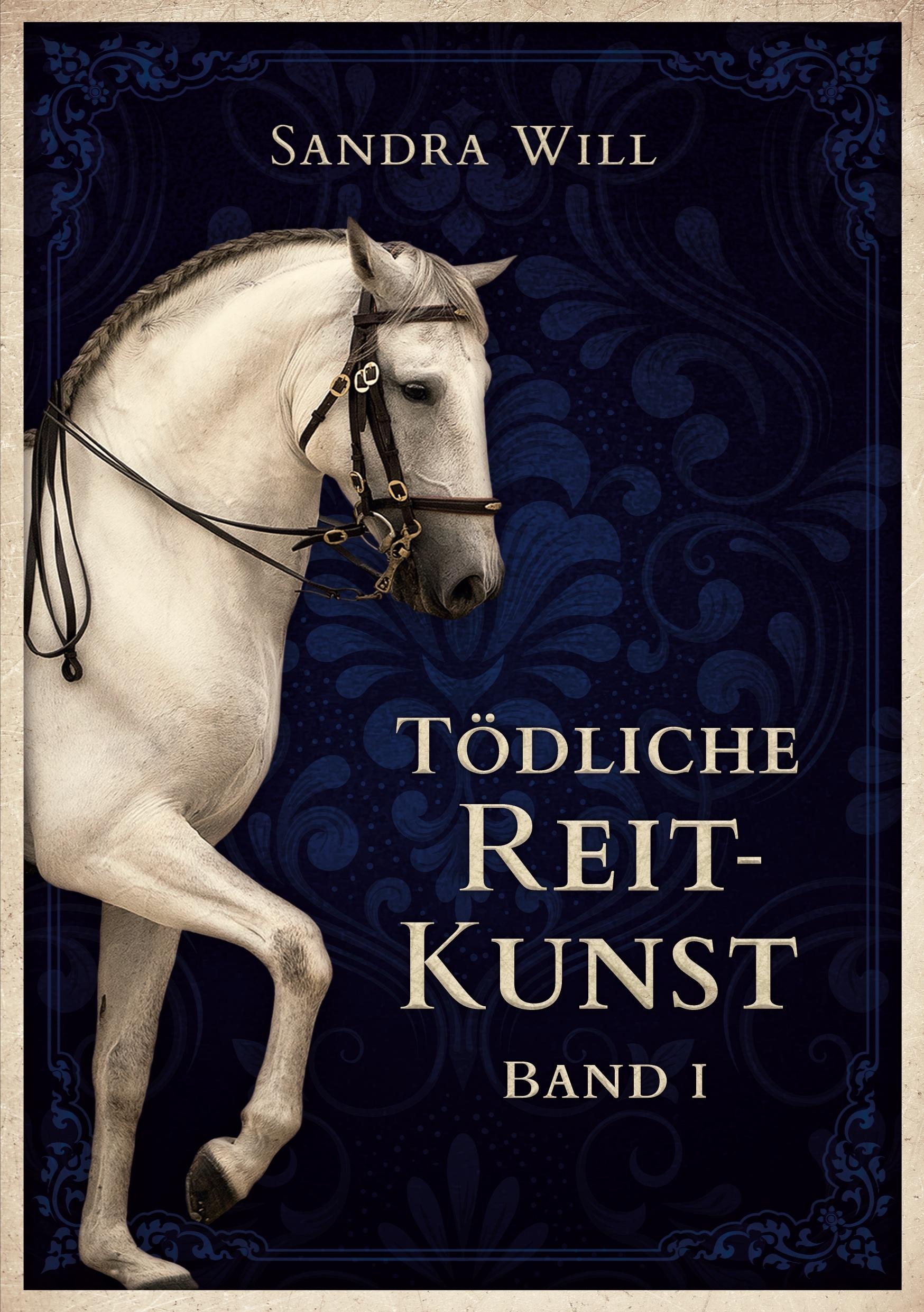 Cover: 9783759793461 | Tödliche Reitkunst | Band I | Sandra Will | Taschenbuch | Reitkunst