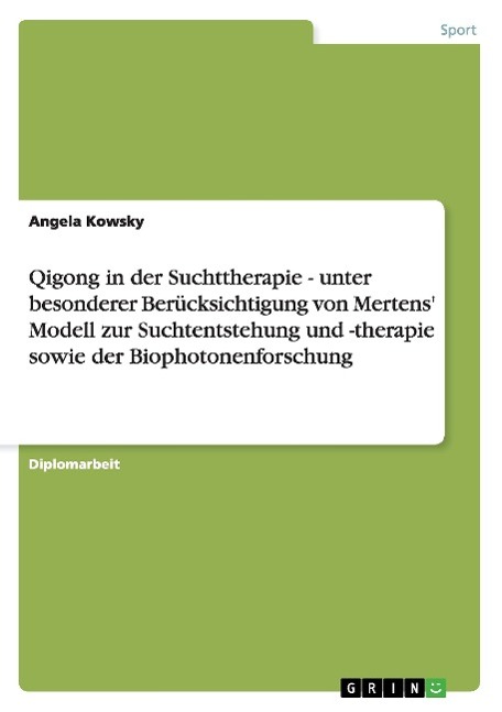 Cover: 9783638890410 | Qigong in der Suchttherapie. Mertens' Modell zur Suchtentstehung...