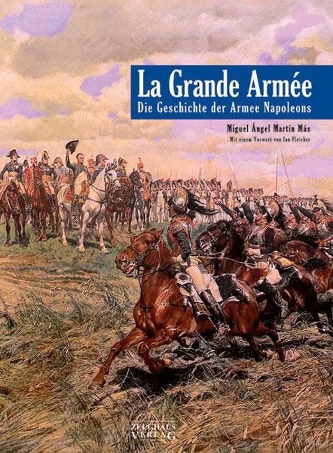 Cover: 9783938447703 | La Grande Armee | Die Geschichte der Armee Napoleons | Más | Buch