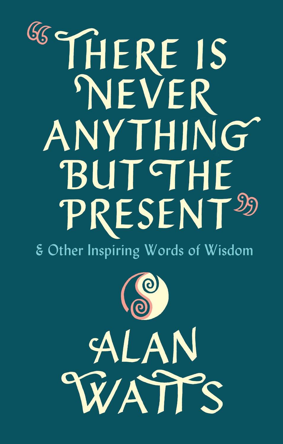 Cover: 9781846047299 | There Is Never Anything But The Present | Alan Watts | Buch | Gebunden