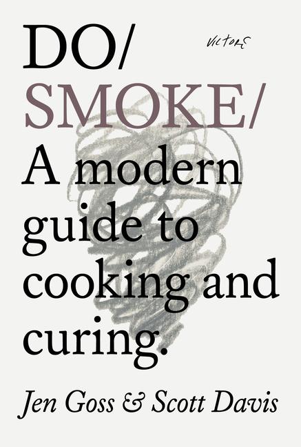 Cover: 9781914168369 | Do Smoke | A Modern Guide to Cooking and Curing | Jen Goss (u. a.)