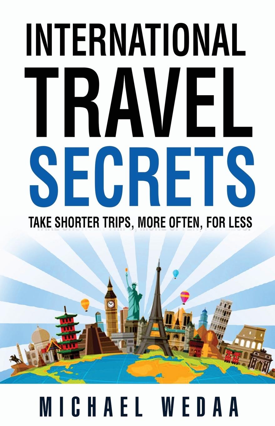 Cover: 9781736062906 | International Travel Secrets | Michael Wedaa | Taschenbuch | Englisch