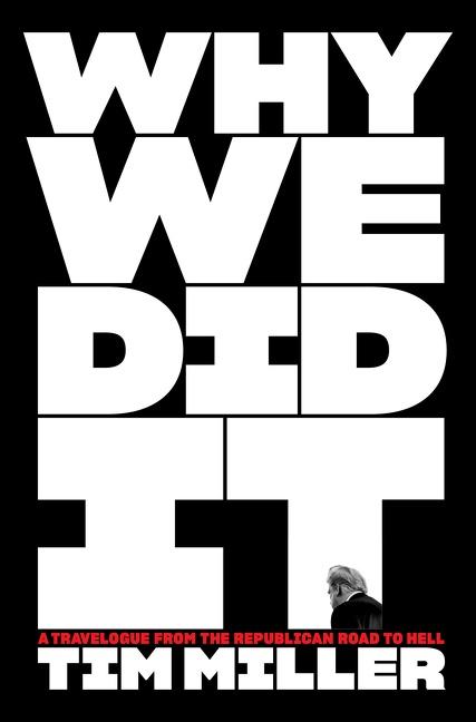 Cover: 9780063161474 | Why We Did It | A Travelogue from the Republican Road to Hell | Miller