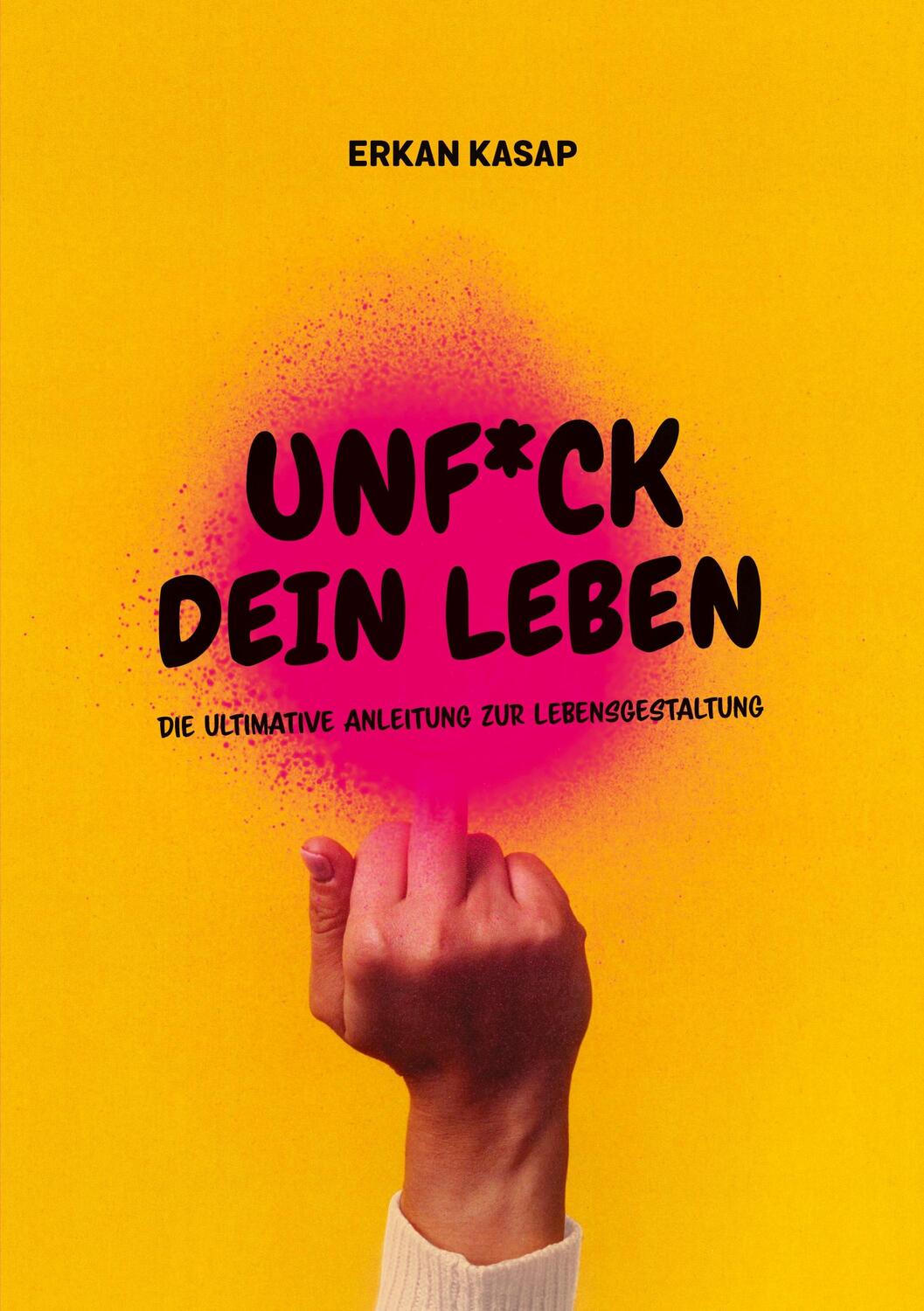 Cover: 9783758329432 | UNF*CK DEIN LEBEN | DIE ULTIMATIVE ANLEITUNG ZUR LEBENSGESTALTUNG