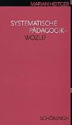 Cover: 9783506739117 | Systematische Pädagogik - Wozu? | Marian Heitger | Taschenbuch | 2003