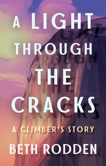 Cover: 9781503903814 | A Light Through the Cracks | A Climber's Story | Beth Rodden | Buch