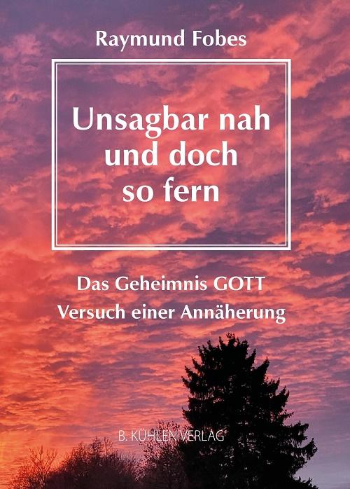 Cover: 9783874485814 | Unsagbar nah - und doch so fern | Raymund Fobes | Taschenbuch | 240 S.