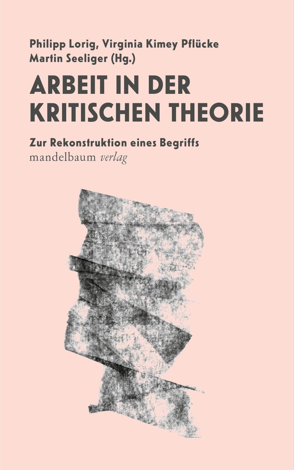 Cover: 9783991360575 | Arbeit in der Kritische Theorie | Zur Rekonstruktion eines Begriffs