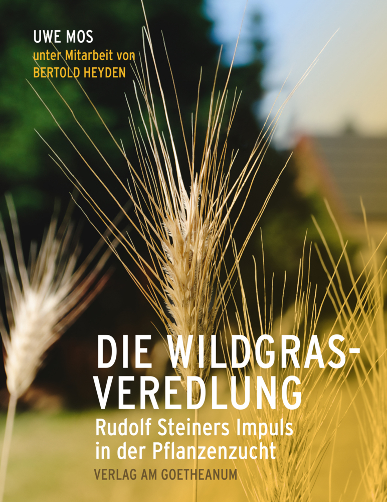 Cover: 9783723517093 | Die Wildgrasveredlung | Rudolf Steiners Impuls in der Pflanzenzucht