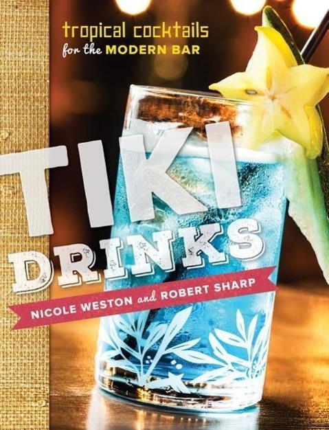 Cover: 9781581573022 | Tiki Drinks: Tropical Cocktails for the Modern Bar | Sharp (u. a.)