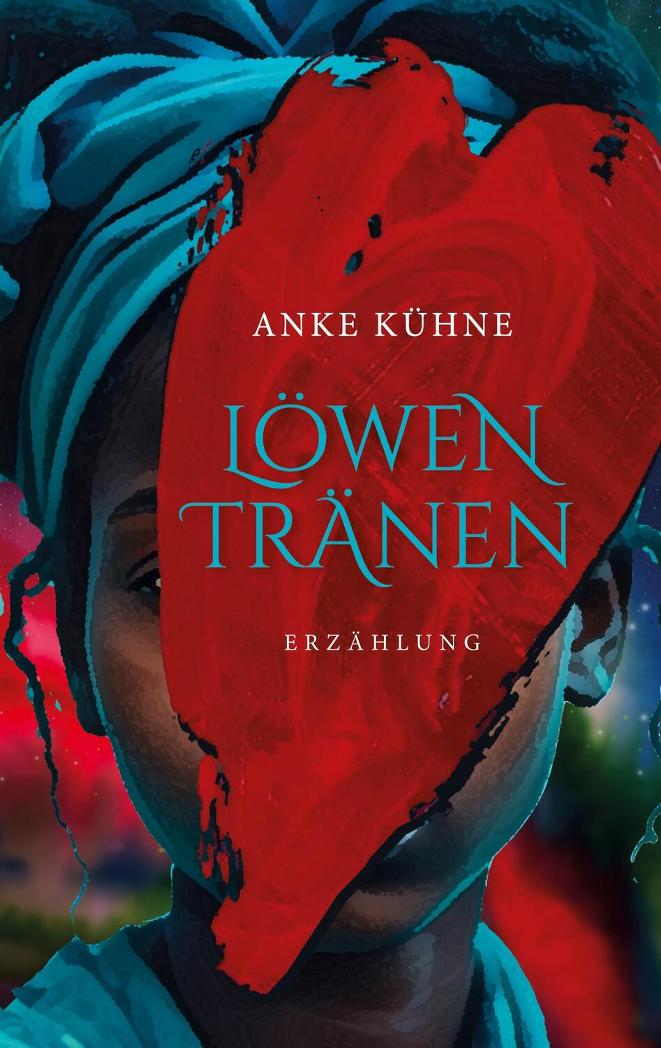 Cover: 9783758348068 | Löwentränen | Erzählung | Anke Kühne | Taschenbuch | Paperback | 2024