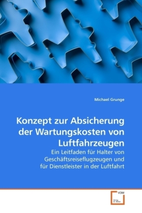 Cover: 9783639246766 | Konzept zur Absicherung der Wartungskosten von Luftfahrzeugen | Grunge