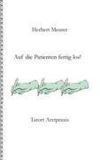 Cover: 9783842364943 | Auf die Patienten fertig los! | Tatort Arztpraxis | Herbert Meurer