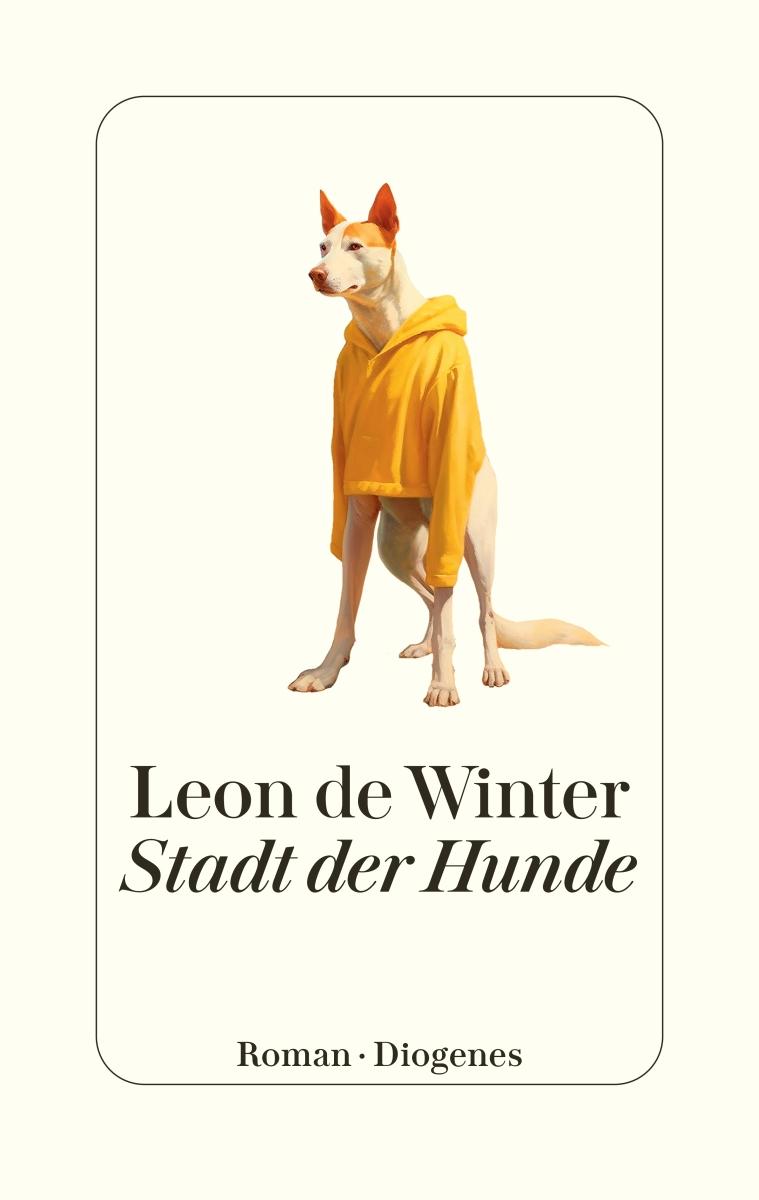 Cover: 9783257072815 | Stadt der Hunde | Leon De Winter | Buch | 272 S. | Deutsch | 2025