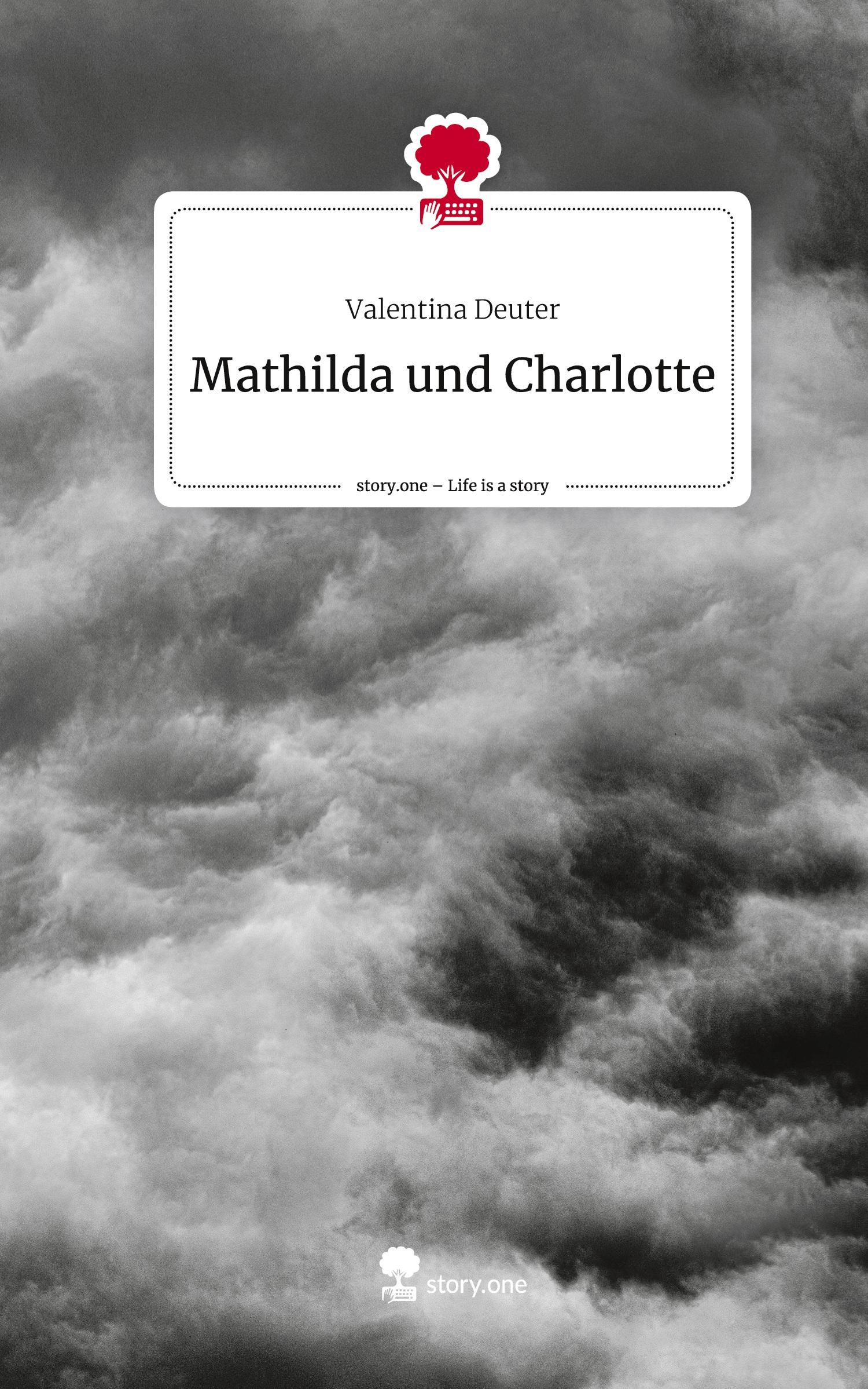 Cover: 9783710850165 | Mathilda und Charlotte. Life is a Story - story.one | Valentina Deuter