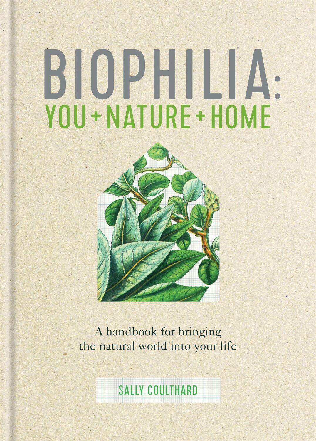 Cover: 9780857837158 | Biophilia | You + Nature + Home | Sally Coulthard | Buch | Gebunden