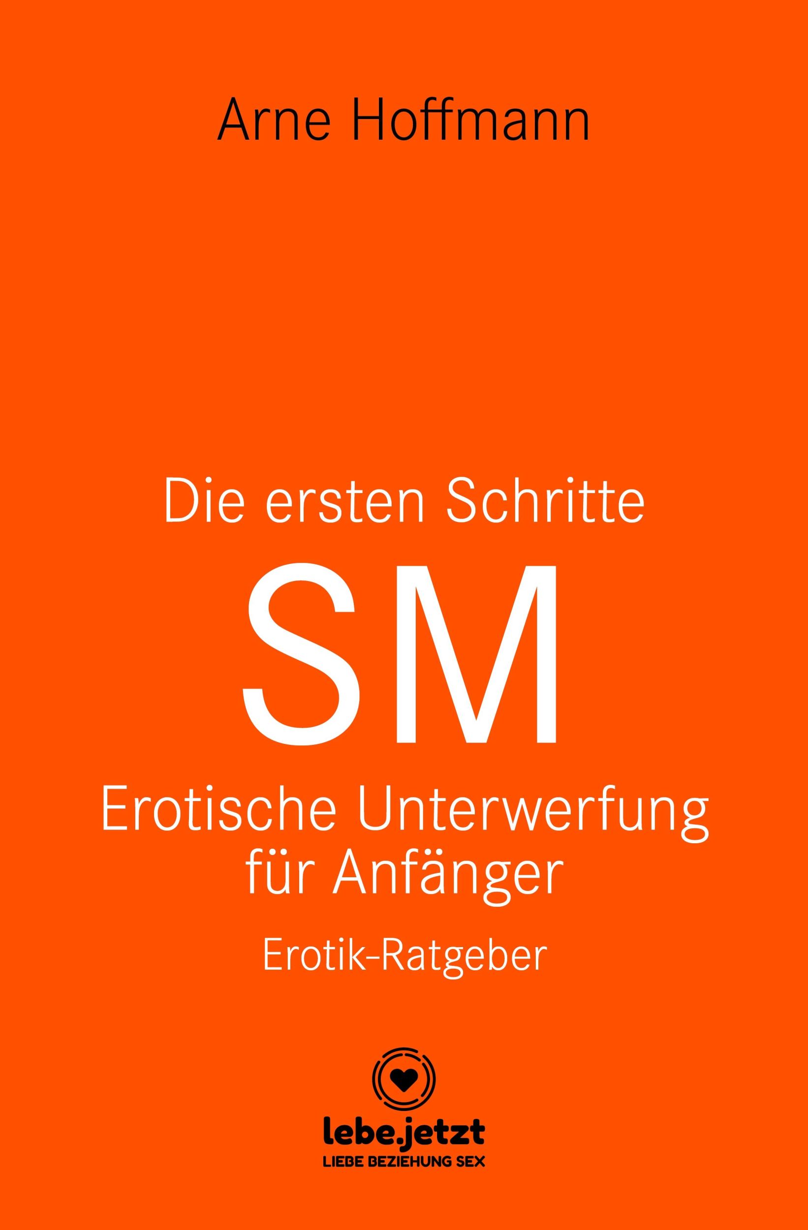 Cover: 9783750739529 | Die ersten Schritte SM - Unterwerfung für Anfänger Erotischer Ratgeber