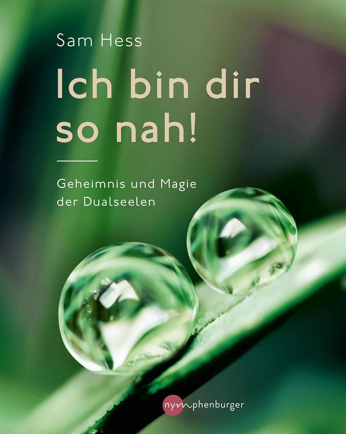 Cover: 9783968600451 | Ich bin dir so nah! | Geheimnis und Magie der Dualseelen | Sam Hess