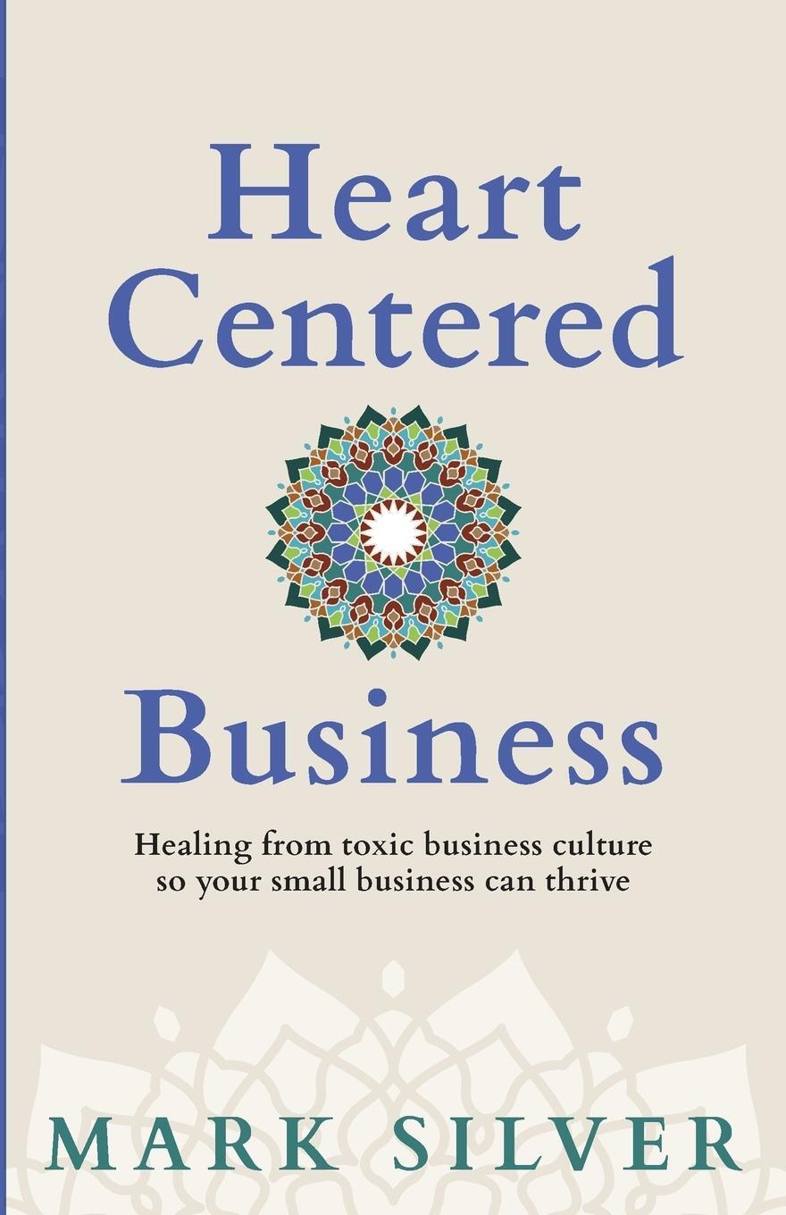 Cover: 9781961741027 | Heart-Centered Business | Mark Silver | Taschenbuch | Paperback | 2023