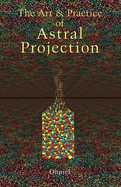 Cover: 9780877282464 | Art and Practice of Astral Projection | Ophiel | Taschenbuch | 1974