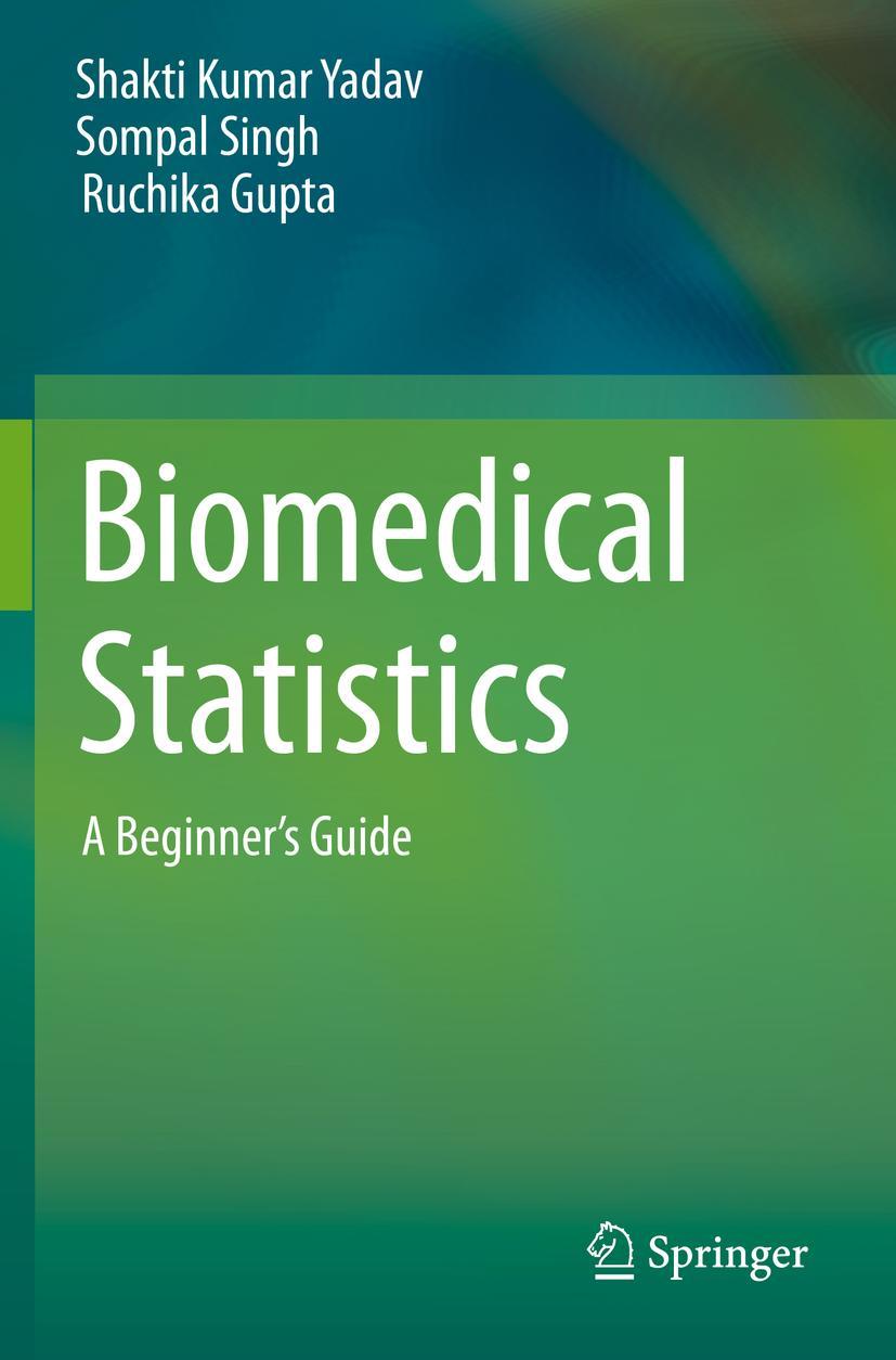 Cover: 9789813292963 | Biomedical Statistics | A Beginner's Guide | Yadav (u. a.) | Buch