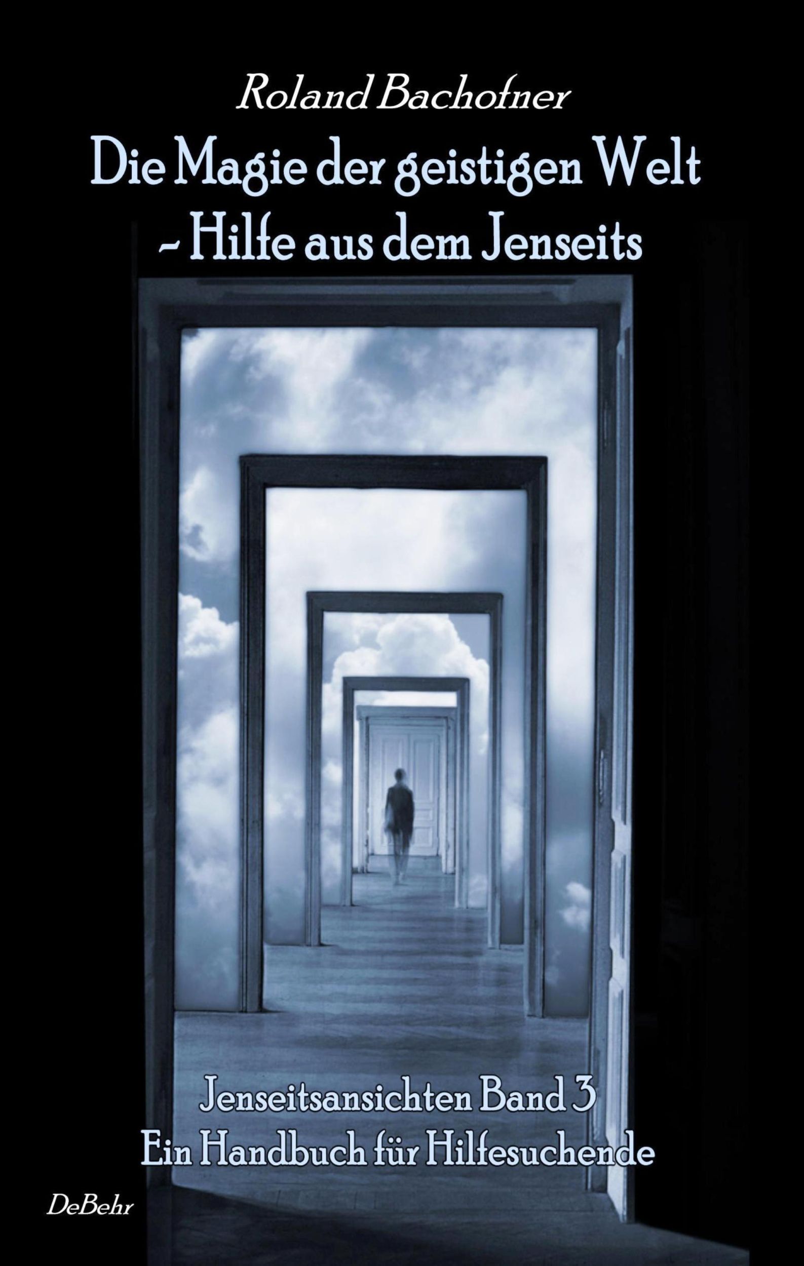 Cover: 9783957534231 | Die Magie der geistigen Welt - Hilfe aus dem Jenseits -...